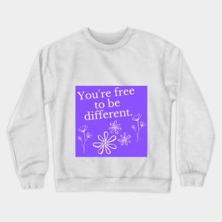 be different Crewneck Sweatshirt